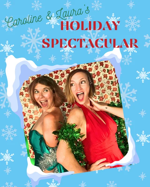 Caroline and Laura's Holiday Spectacular